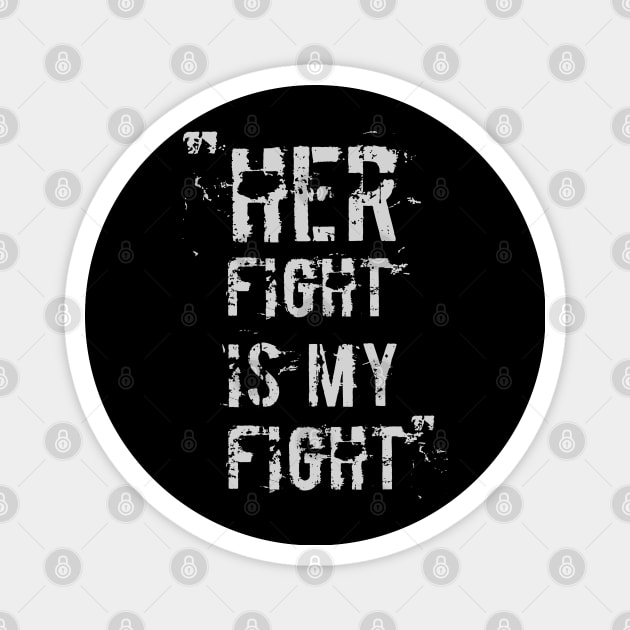 Her Fight Is My Fight Magnet by GlossyArtTees